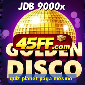 quiz planet paga mesmo